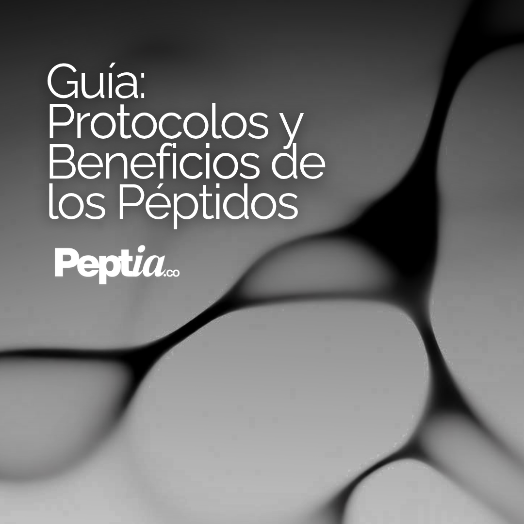 Guía: Protocolos y Beneficios de los Péptidos